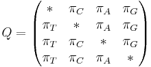 Q= \begin{pmatrix} {*} & {\pi_C} & {\pi_A} & {\pi_G} \\ {\pi_T} & {*} & {\pi_A} & {\pi_G} \\ {\pi_T} & {\pi_C} & {*} & {\pi_G} \\ {\pi_T} & {\pi_C} & {\pi_A} & {*}  \end{pmatrix}