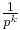 \tfrac{1}{p^k}