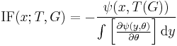 \operatorname{IF}(x;T,G) = -\frac{\psi(x,T(G))}
                                       {\int\left[\frac{\partial\psi(y,\theta)}
                                                       {\partial\theta}
                                            \right] \mathrm{d}y
                                       }
