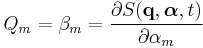 
Q_{m} = \beta_{m} = 
\frac{\partial S(\mathbf{q},\boldsymbol\alpha, t)}{\partial \alpha_{m}}
