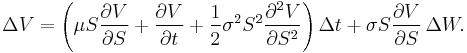 \Delta V=\left(\mu S \frac{\partial V}{\partial S}%2B\frac{\partial V}{\partial t}%2B\frac{1}{2}\sigma^{2}S^{2}\frac{\partial^{2} V}{\partial S^{2}}\right)\Delta t%2B\sigma S \frac{\partial V}{\partial S}\,\Delta W.