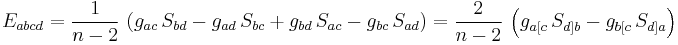 E_{abcd} = \frac{1}{n-2} \, \left( g_{ac} \, S_{bd} - g_{ad} \, S_{bc} %2B g_{bd} \, S_{ac} - g_{bc} \, S_{ad} \right) =
 \frac{2}{n-2} \, \left( g_{a[c} \, S_{d]b}  - g_{b[c} \, S_{d]a}  \right)  