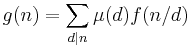  g(n) = \sum_{d \mid n} \mu(d) f(n/d) 