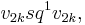 v_{2k}sq^1v_{2k},