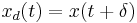 x_d(t) = \,\!x(t %2B \delta)