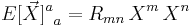 {E[\vec{X}]^a}_{a} = R_{mn} \, X^m \, X^n