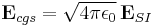 \mathbf E_{cgs} =\sqrt{4\pi\epsilon_0}\,\mathbf E_{SI}