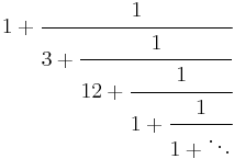 1 %2B \cfrac{1}{3 %2B \cfrac{1}{12 %2B \cfrac{1}{1 %2B \cfrac{1}{1 %2B \ddots}}}}