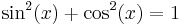 \sin^2(x) %2B \cos^2(x) = 1