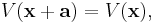 V({\mathbf{x}}%2B{\mathbf{a}})=V({\mathbf{x}}),