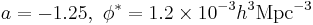 a=-1.25,\ \phi^* = 1.2 \times 10^{-3} h^3 \mathrm{Mpc}^{-3}