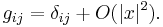 g_{ij}  = \delta_{ij}%2B O (|x|^2).\,