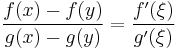 \frac{f(x)-f(y)}{g(x)-g(y)}=\frac{f'(\xi)}{g'(\xi)}