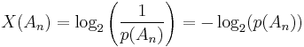 X(A_n) = \log_2 \left(\frac{1}{p(A_n)} \right) = - \log_2(p(A_n)) 