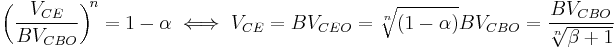 \left(\frac{V_{CE}}{BV_{CBO}}\right)^{\!n}= 1-\alpha \iff V_{CE}=BV_{CEO} = \sqrt[n]{(1-\alpha)}BV_{CBO}=\frac{BV_{CBO}}{\sqrt[n]{\beta%2B1}}