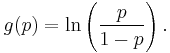 g(p) = \ln \left( { p \over 1-p } \right).