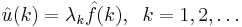 \hat u(k) = \lambda_k \hat f(k) ,\;\;k=1,2,\dots