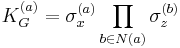 K_{G}^{(a)} =\sigma _{x}^{(a)} \prod _{b\in N(a)}\sigma _{z}^{(b)}    