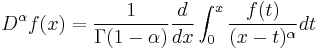 D^{\alpha}f(x)=\frac{1}{\Gamma(1-\alpha)}\frac{d}{dx}\int_{0}^{x}\frac{f(t)}{(x-t)^{\alpha}}dt