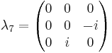 \lambda_7 = \begin{pmatrix} 0 & 0 & 0 \\ 0 & 0 & -i \\ 0 & i & 0 \end{pmatrix}