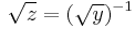 \sqrt{z} = (\sqrt{y})^{-1}