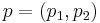 p = (p_1,p_2)