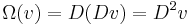 \Omega(v) = D(D v) = D^2v\, 