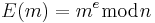 E(m) = m^e \bmod n