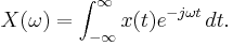  X(\omega) = \int_{-\infty}^{\infty} x(t) e^{-j \omega t} \, dt. 