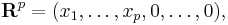 \mathbf{R}^p = (x_1,\dots,x_p,0,\dots,0),