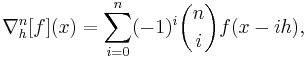 \nabla^n_h[f](x) = 
\sum_{i = 0}^{n} (-1)^i \binom{n}{i} f(x - ih),
