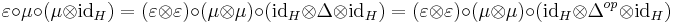  \varepsilon \circ \mu \circ (\mu \otimes \mathrm{id}_H)  = (\varepsilon \otimes \varepsilon ) \circ (\mu \otimes \mu) \circ (\mathrm{id}_H \otimes \Delta \otimes \mathrm{id}_H)= (\varepsilon \otimes \varepsilon ) \circ (\mu \otimes \mu) \circ (\mathrm{id}_H \otimes \Delta^{op} \otimes \mathrm{id}_H) 