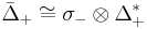 \bar{\Delta}_%2B \cong \sigma_-\otimes \Delta_%2B^*