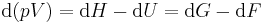 \mathrm{d}(pV) = \mathrm{d}H - \mathrm{d}U = \mathrm{d}G - \mathrm{d}F 