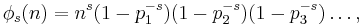 \phi_s(n)=n^s(1-p_1^{-s})(1-p_2^{-s})(1-p_3^{-s})\dots,
