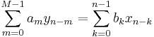 \ \sum_{m=0}^{M-1} a_{m}y_{n-m} = \sum_{k=0}^{n-1} b_{k} x_{n-k}