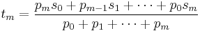 t_m = \frac{p_m s_0 %2B p_{m-1}s_1 %2B \cdots %2B p_0 s_m}{p_0%2Bp_1%2B\cdots%2Bp_m}