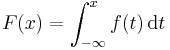 F(x) = \int_{-\infty}^x f(t) \, \mathrm{d} t