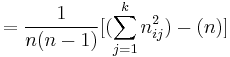       = \frac{1}{n(n - 1)} [(\sum_{j=1}^k n_{i j}^2) - (n)] 