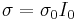 \sigma ={\sigma }_{0}{I}_{0}