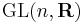 \operatorname{GL}(n, \mathbf{R})