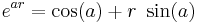 e^{ar} = \cos (a) %2B r\ \sin (a) 