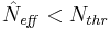 \hat{N}_\mathit{eff} < N_{thr}