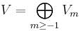 V = \bigoplus_{m\geq -1} V_m