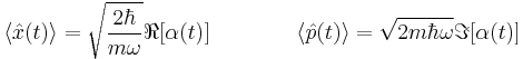 
   \langle \hat{x}(t) \rangle = \sqrt{\frac{2\hbar}{m\omega}}\Re[\alpha(t)] \qquad \qquad 
   \langle \hat{p}(t) \rangle = \sqrt{2m\hbar\omega}\Im[\alpha(t)]
