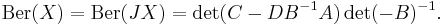 \operatorname{Ber}(X) = \operatorname{Ber}(JX) = \det(C-DB^{-1}A)\det(-B)^{-1}.