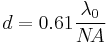  d = 0.61 \frac{\lambda_0}{N\!A} \;\!