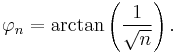 \varphi_n=\arctan\left(\frac{1}{\sqrt{n}}\right).