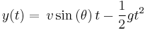  y(t) = \frac{} {} v\sin \left(\theta\right) t - \frac{1} {2} g t^2 