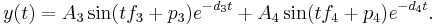 y(t) = A_3 \sin (tf_3 %2B p_3) e^{-d_3t} %2B A_4 \sin (tf_4 %2B p_4) e^{-d_4t}. \,\!